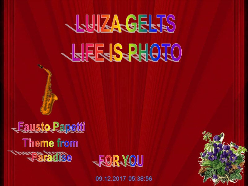 LIFE IS PHOTO LUIZA GELTS 09.12.2017 05:38:55 Fausto Papetti Theme from  Paradise FOR